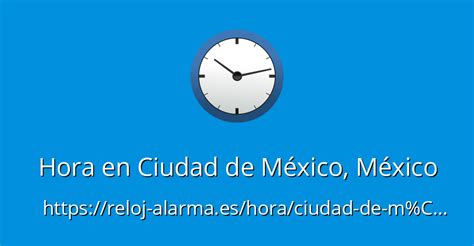 hora actual cdmx|Time Zones in Ciudad de México, Mexico .